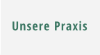Unsere Praxis